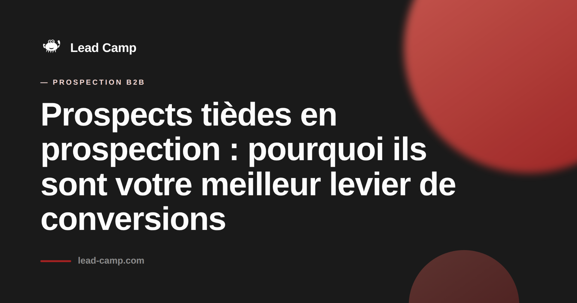 Prospects tièdes en prospection : pourquoi ils sont votre meilleur levier de conversions.