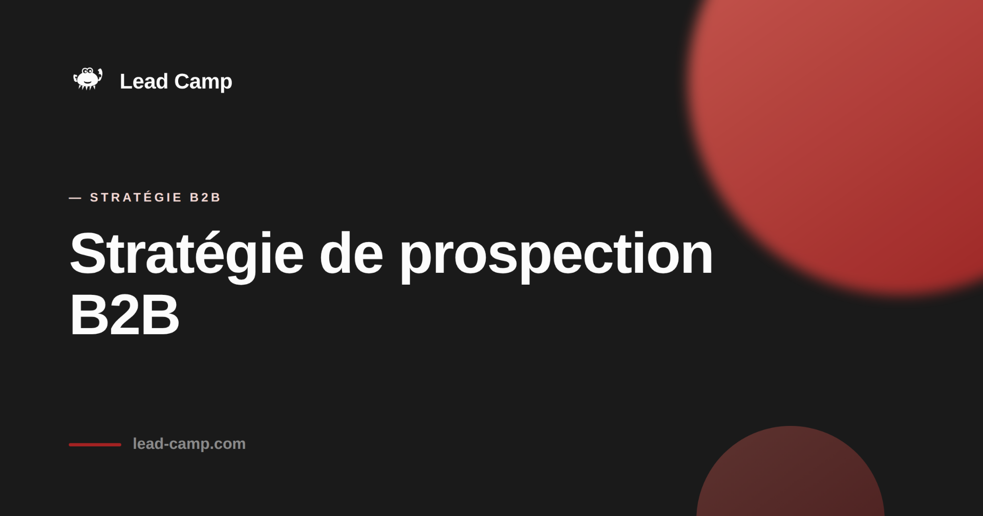 Stratégie de prospection commerciale B2B : arbitrage des canaux et méthode 2026