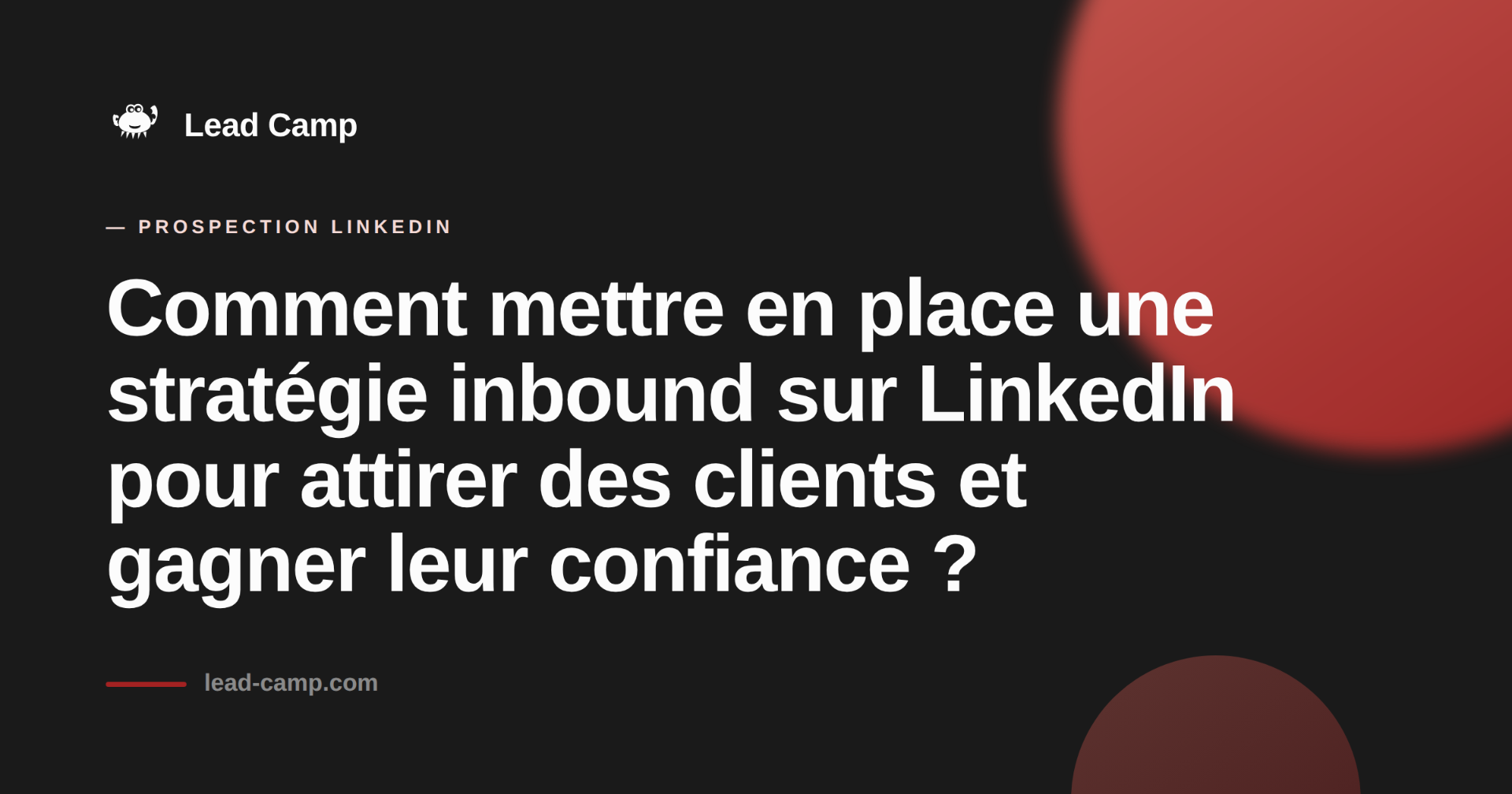 Mettre en place une stratégie inbound sur LinkedIn pour attirer des clients et gagner leur confiance.