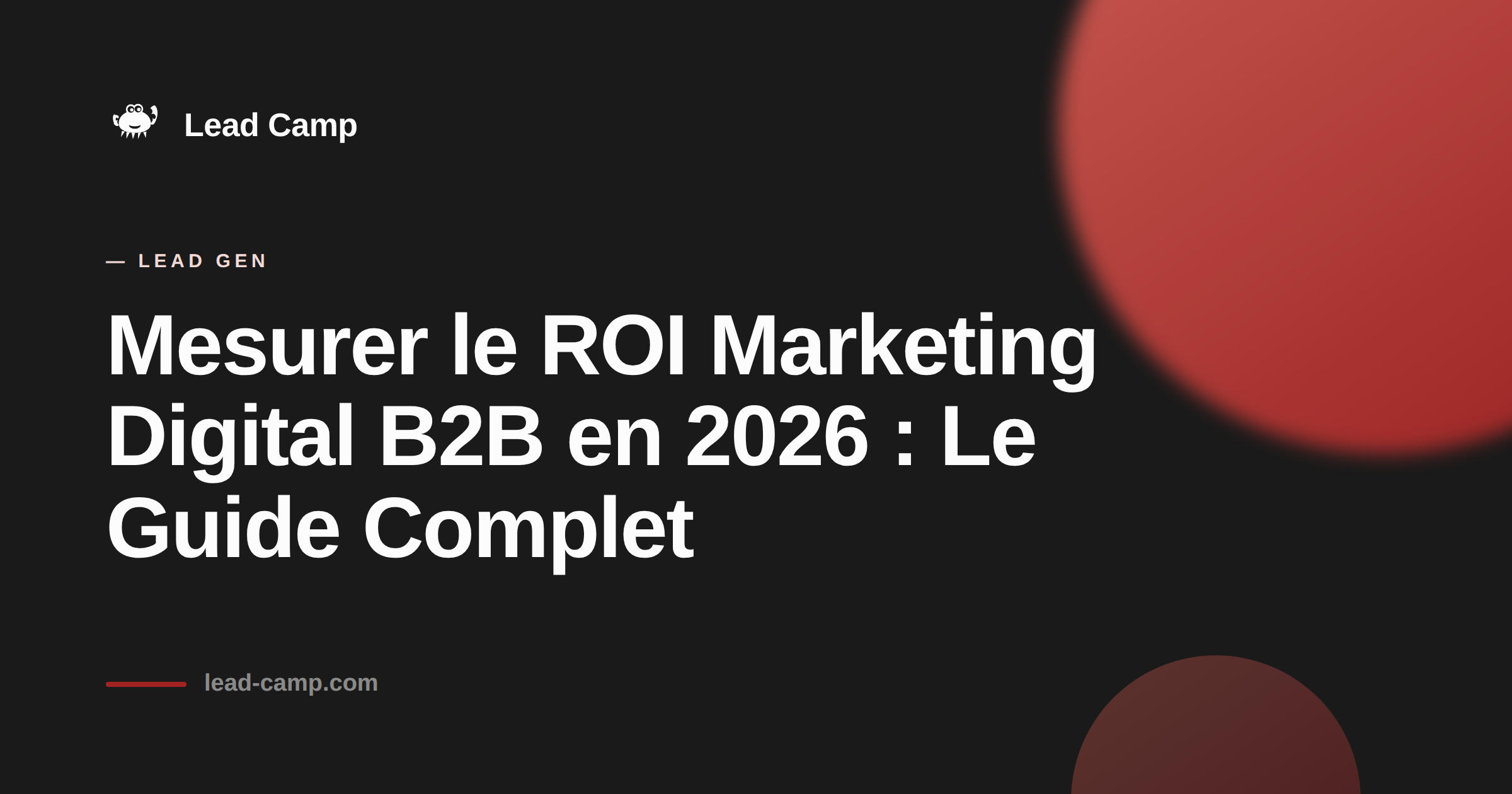 Mesurer le ROI Marketing Digital B2B en 2026 : Le Guide Complet