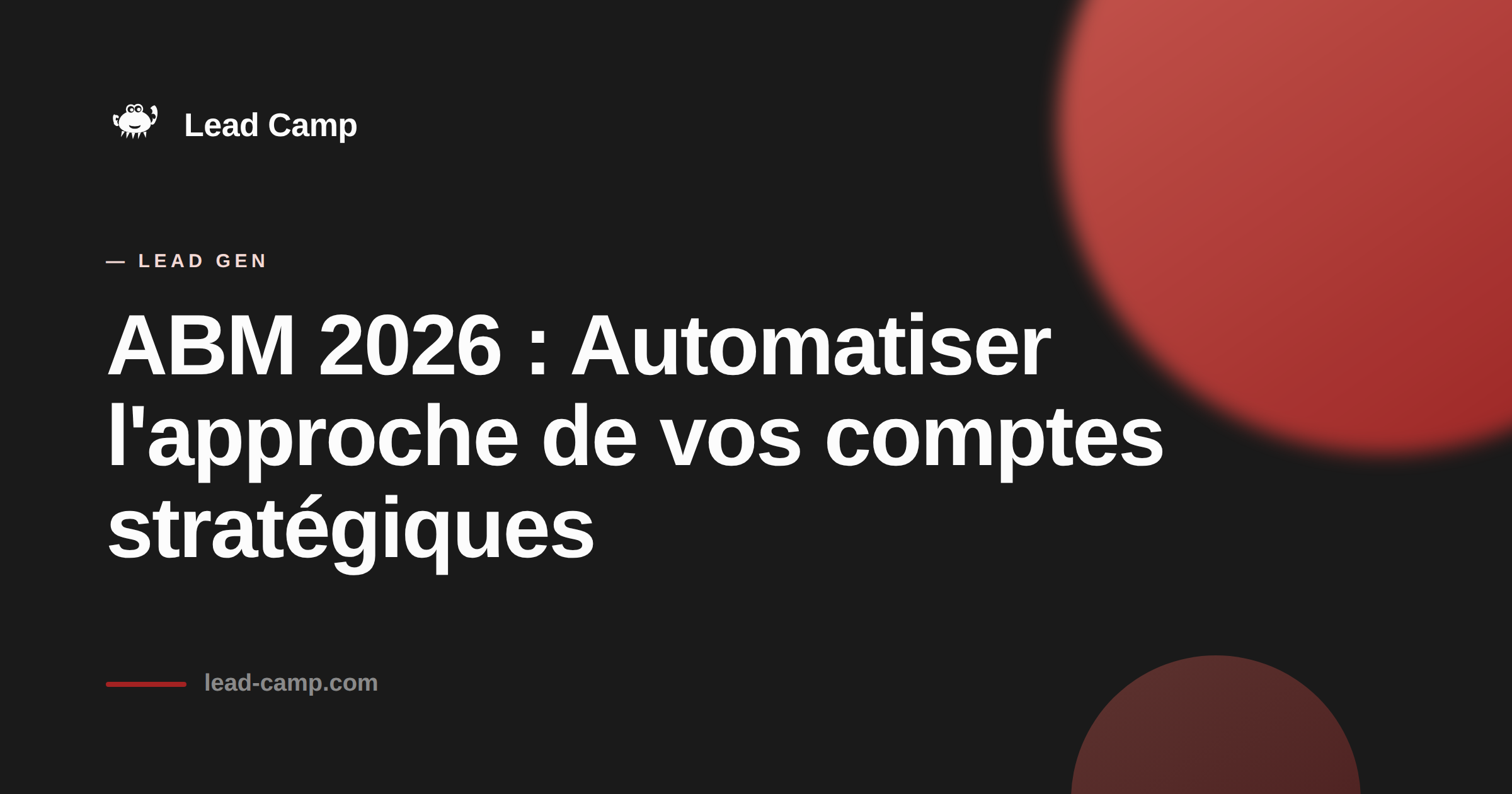 ABM 2026 : Automatiser l'approche de vos comptes stratégiques