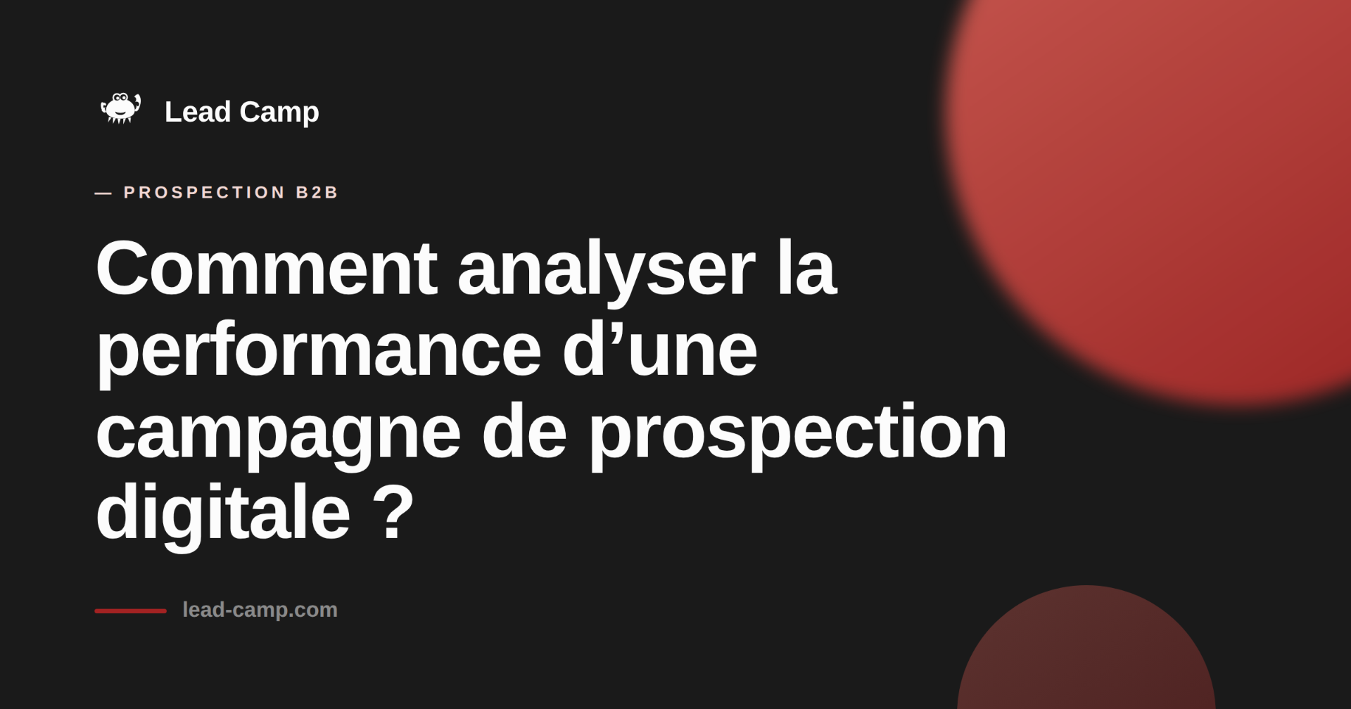 Analyser la performance d’une campagne de prospection digitale.