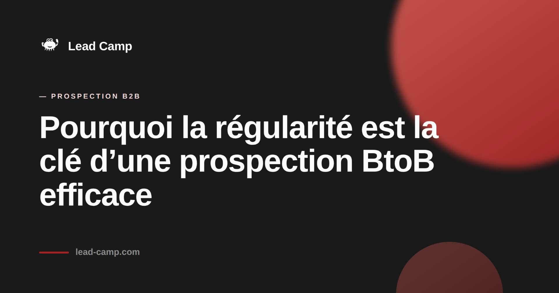 La régularité est la clé d’une prospection BtoB efficace.
