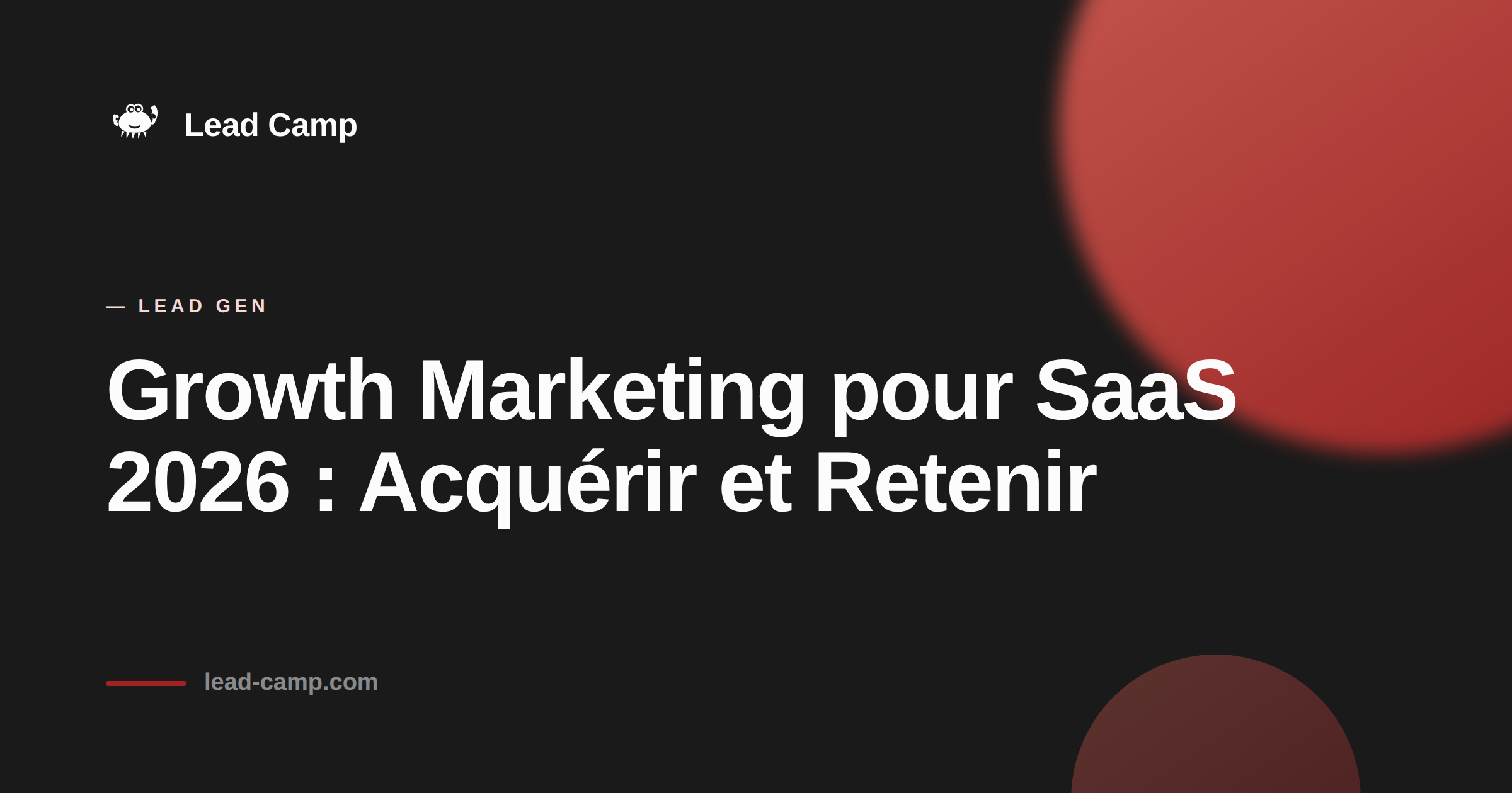 Growth Marketing pour SaaS 2026 : Acquérir et Retenir
