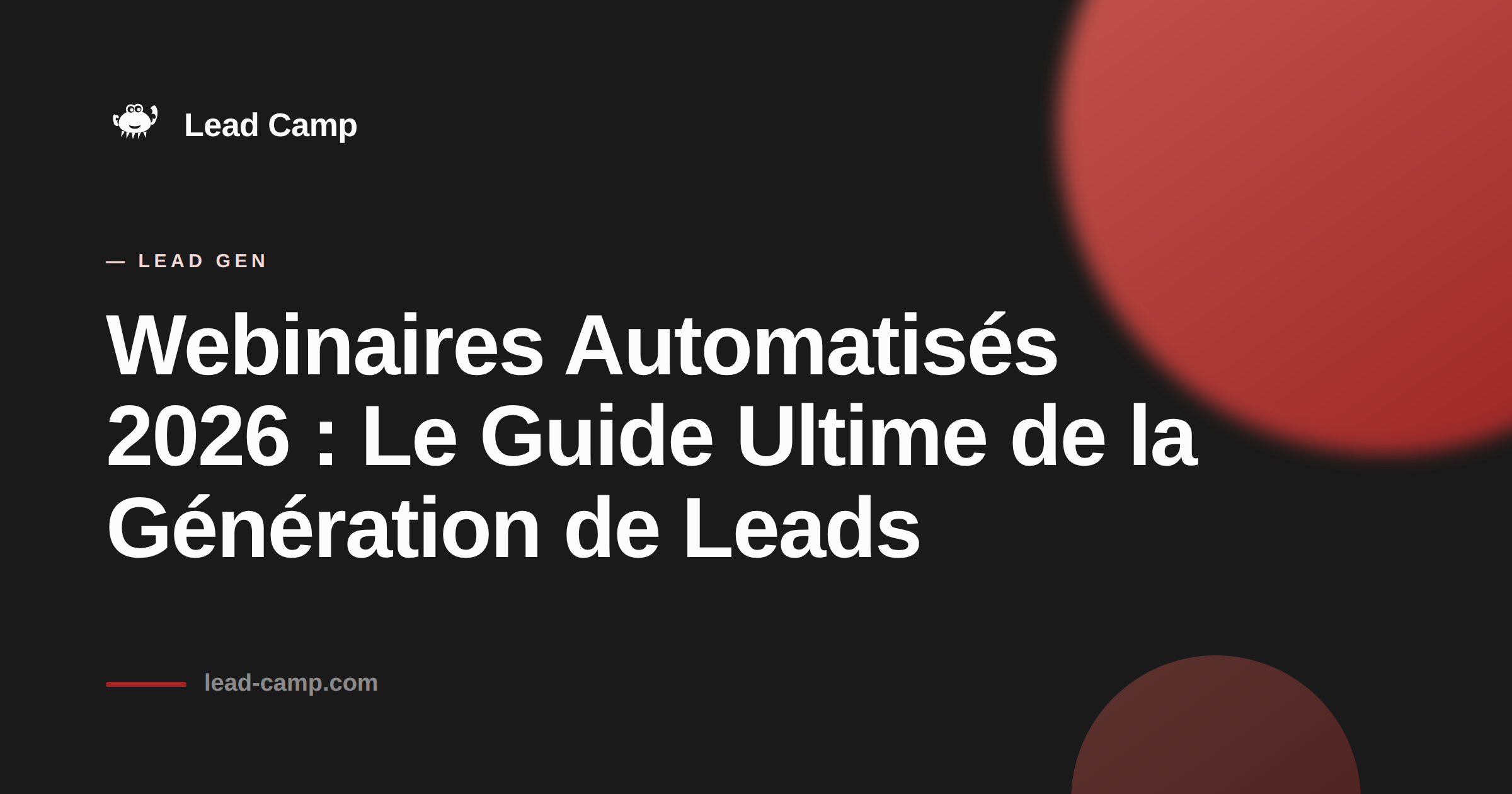 Webinaires Automatisés 2026 : Le Guide Ultime de la Génération de Leads.
